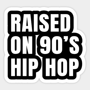 Raised on 90's Hip Hop Sticker